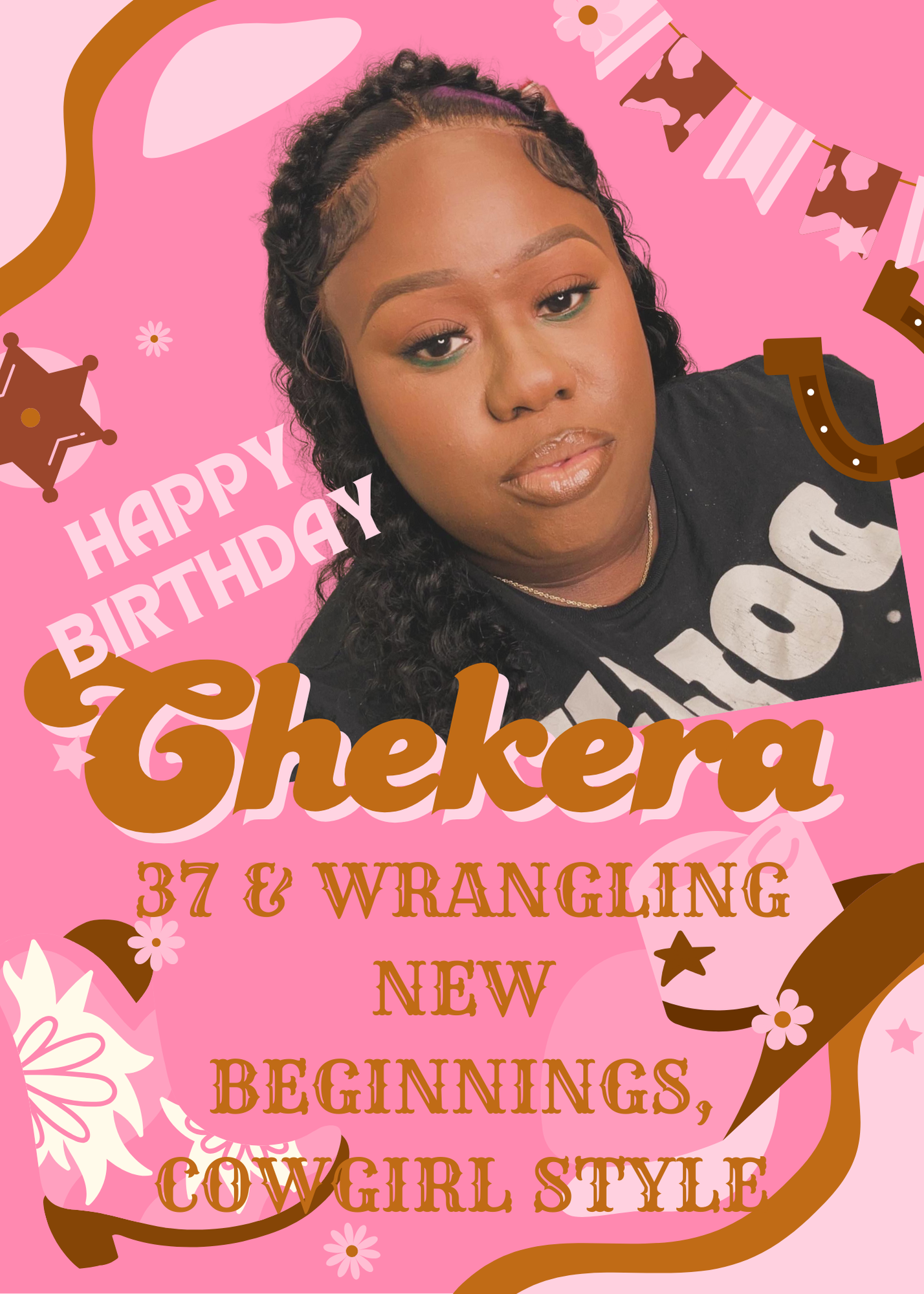 CHEKERA'S 37 & WRANGLING NEW BEGINNINGS, COWGIRL STYLE MAY 30TH @7 (PRIVATE)
