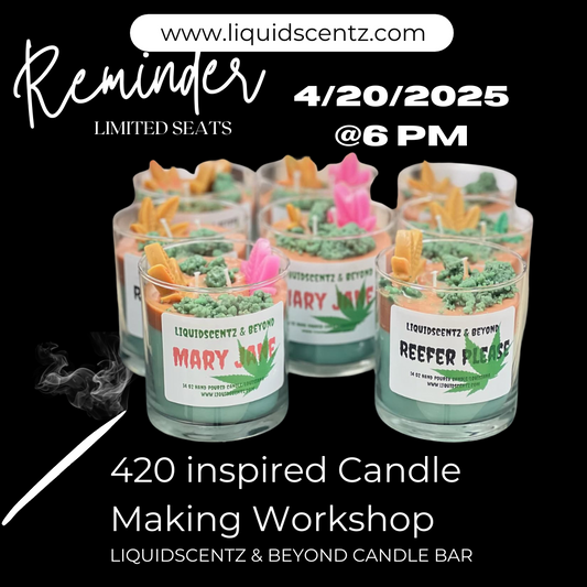 420 CANDLE MAKING EXPERIENCE 4/20/25 @6