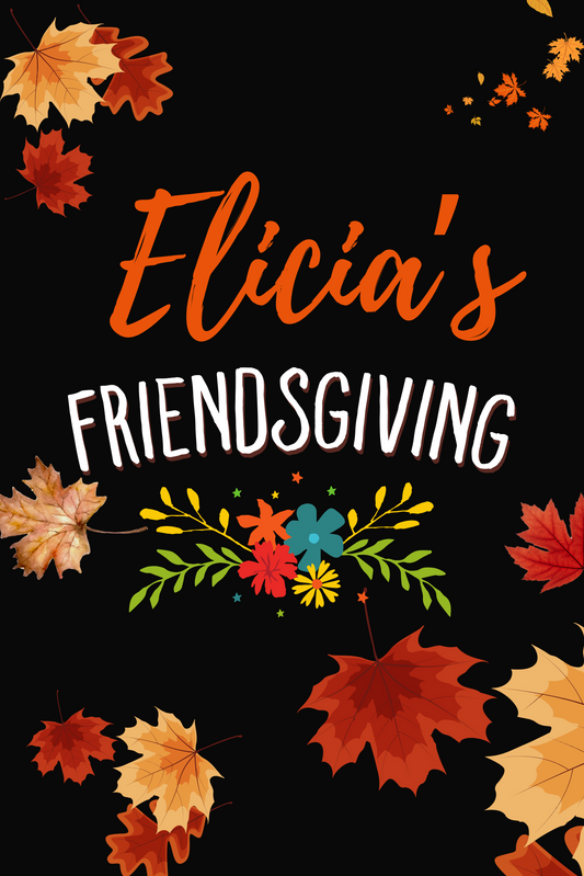 ELICIA'S FRIENDSGIVING NOV 8TH (PRIVATE) @2 PM